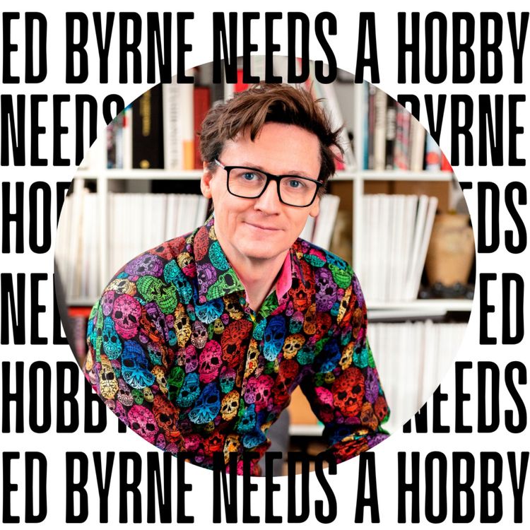 Ed Byrne Needs A Hobby – the New Podcast